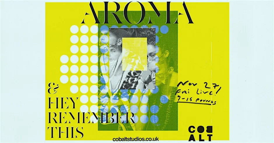 AROMA + Hey Remember This at Cobalt Studios