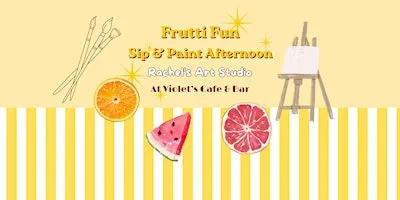 Frutti Fun - Sip & Paint Afternoon at Violet's