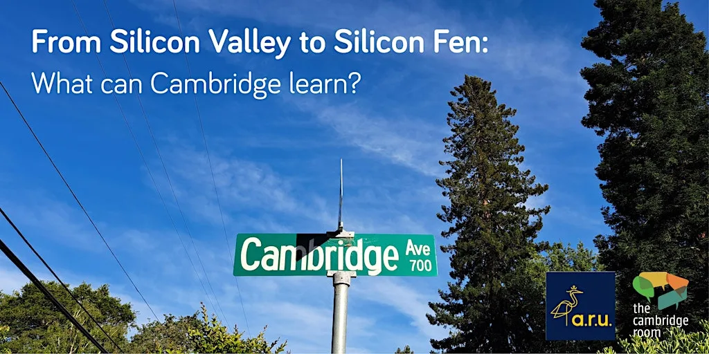 From Silicon Valley to Silicon Fen: What can Cambridge learn? at Unit 55 - The Cambridge Room