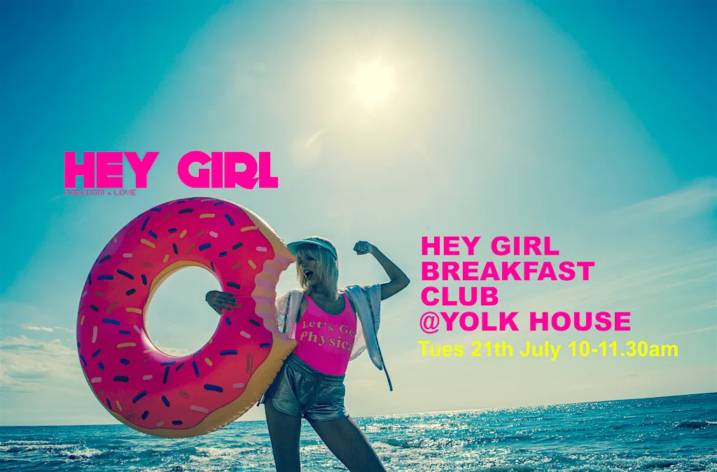HEY GIRL breakfast club - July at Yolk House Ltd