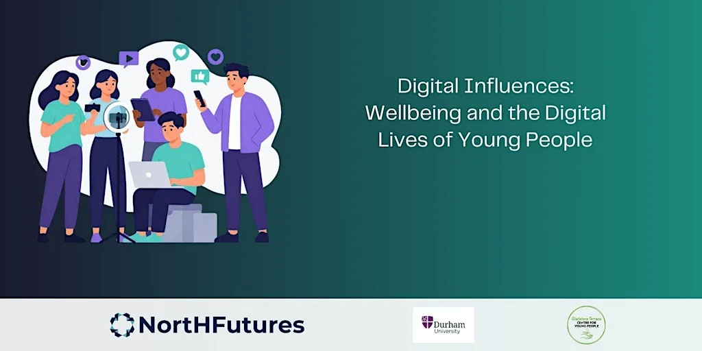 Digital influences: Wellbeing and the digital lives of young people at Durham