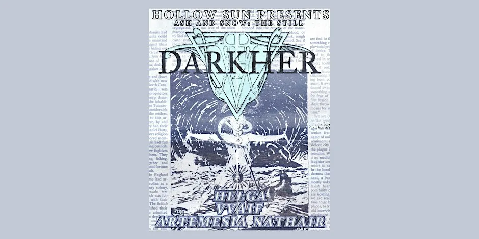 Hollow Sun Presents: Darkher // Helga // Vvaif // Artemisia Nathair