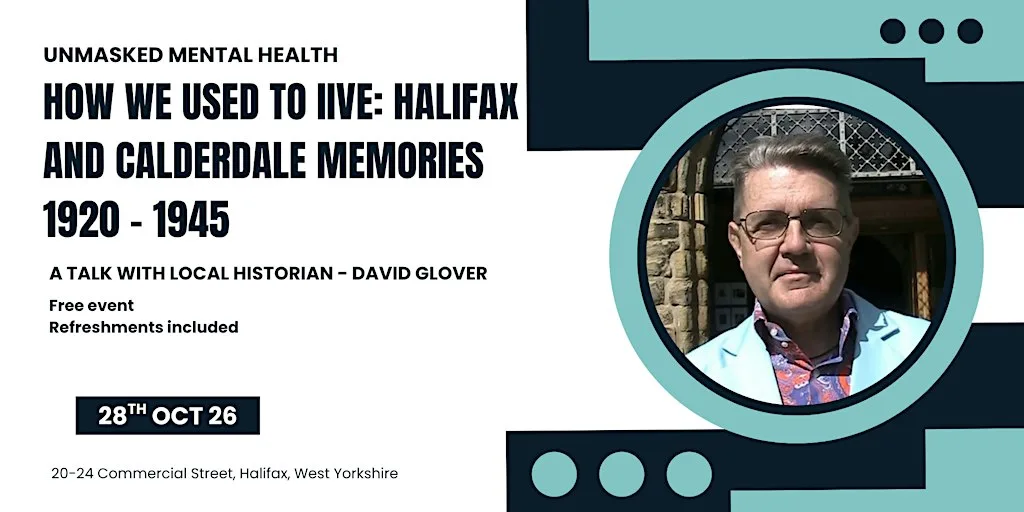 How we used to Iive: Halifax and Calderdale Memories 1920 - 1945 at Unmasked Mental Health