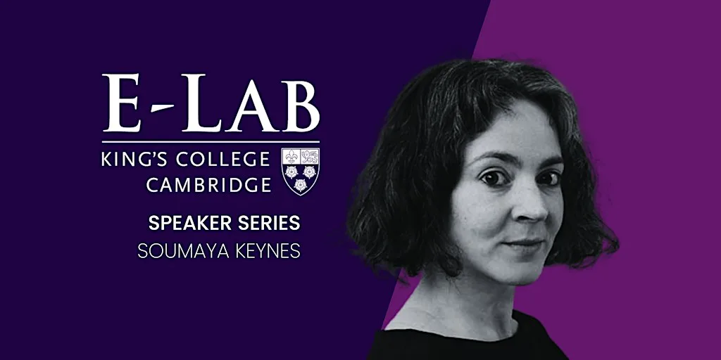 Economics, Policy, and the World Ahead: A Conversation with Soumaya Keynes at King's College, Cambridge (Keynes Lecture Theatre)