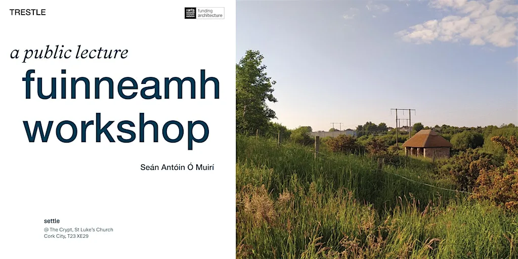 settle: A public lecture with fuinneamh workshop at St Luke's Crypt T23 XE29