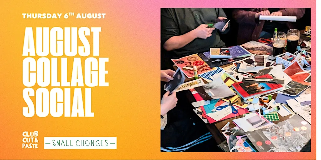August Collage Social at Small Changes, Inchicore