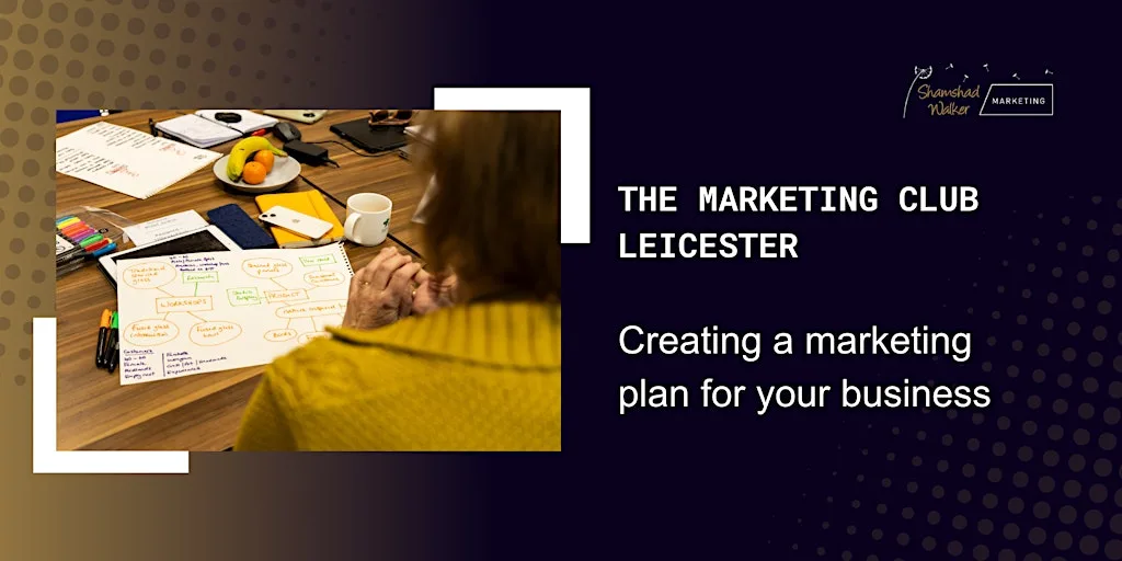 The Marketing Club Leicester: Creating a marketing plan at LCB Depot