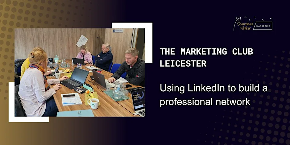 The Marketing Club Leicester: LinkedIn Masterclass for businesses at LCB Depot