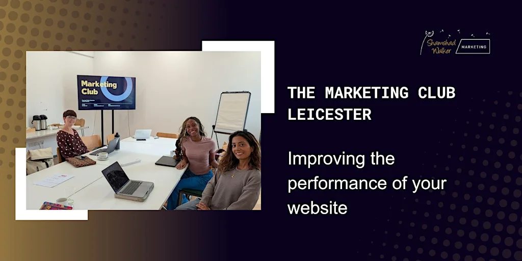 The Marketing Club Leicester: Improving the performance of your website at LCB Depot