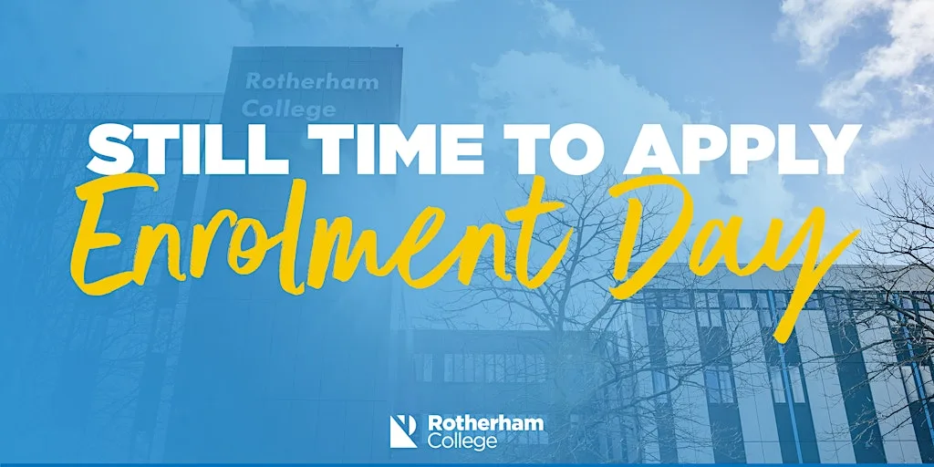 Still Time to Apply – Enrolment Day | Rotherham College