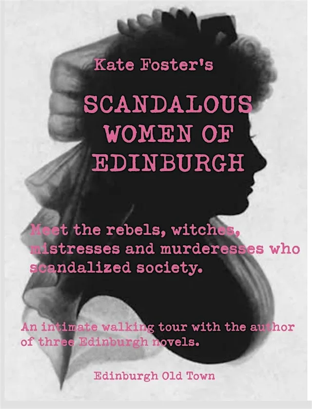 Kate Foster's Scandalous Women of Old Edinburgh: A History Walking Tour