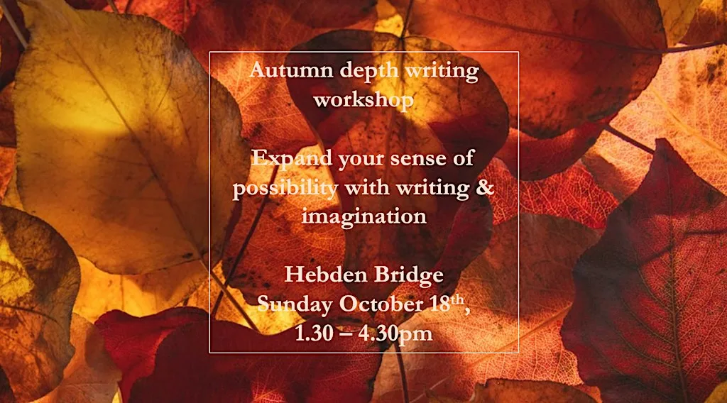 Autumn depth writing workshop, Hebden Bridge, 18/10
