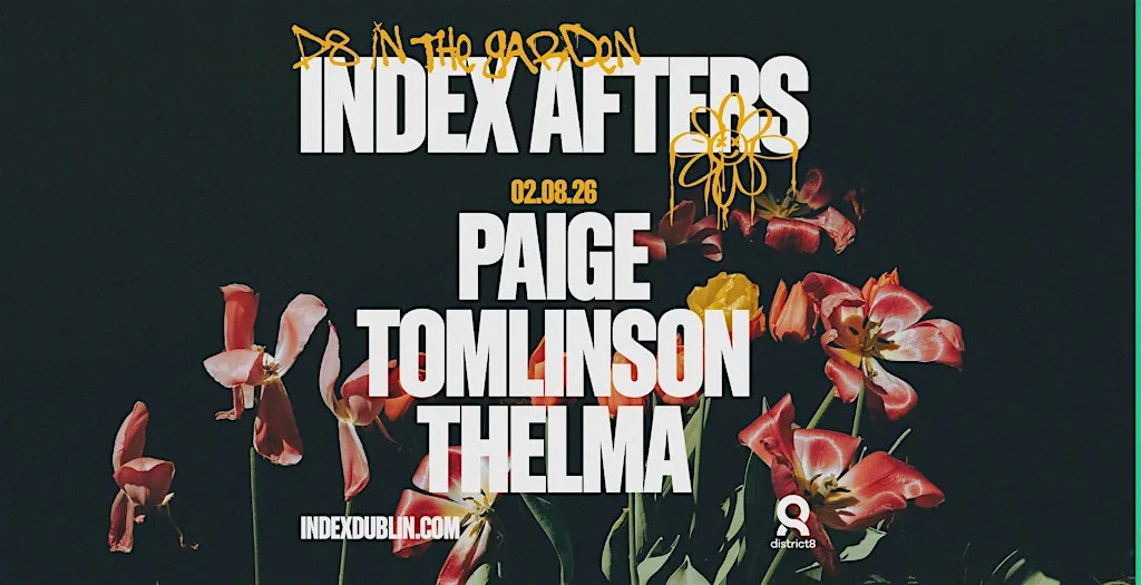 Index D8 Afters: Paige Tomlinson & Thelma at Index Dublin