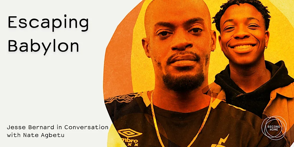 Escaping Babylon: Jesse Bernard in Conversation with Nate Agbetu at Second Home Spitalfields