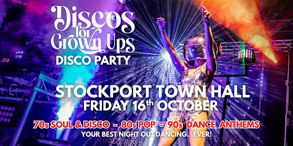 STOCKPORT Town Hall the legendary Discos for Grown ups party returns! at Stockport Town Hall