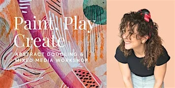 Paint. Play. Create - Abstract Doodling & Mixed Media Workshop at The Larder, Burrough Court