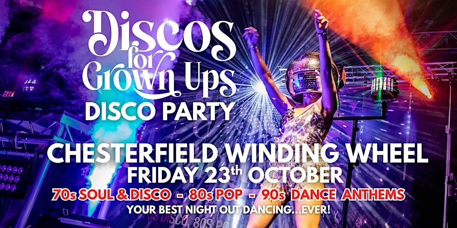 CHESTERFIELD! The Discos for Grown ups 70s, 80s, 90s disco party returns!