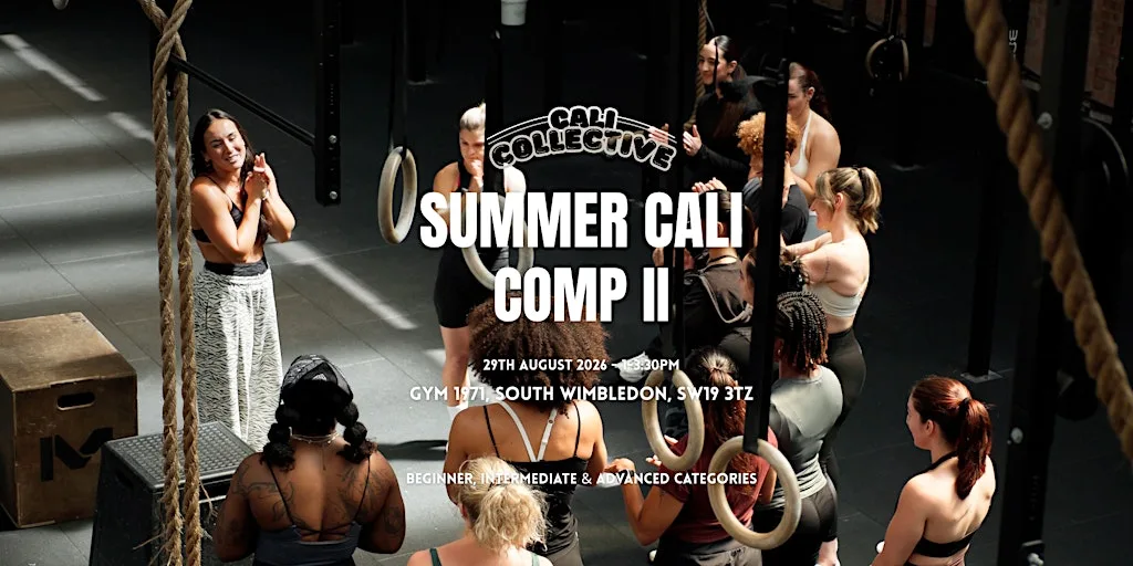 Cali Collective Summer Cali Comp II at GYM 1971 - Crossfit 1971 South Wimbledon