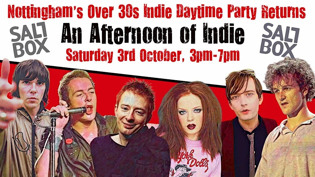 NOTTINGHAM An Afternoon of Indie (Over 30s Only) 3rd October, 3pm-7pm