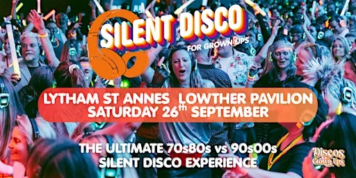 SILENT Discos for Grown Ups 70s 80s v 90s00s Disco party LYTHAM ST ANNES at Lowther Pavilion