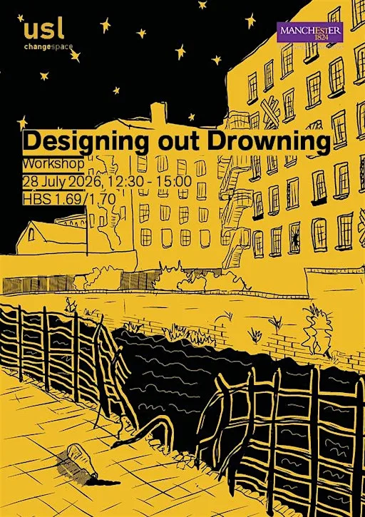 Designing out Drowning - a workshop at Humanities Bridgeford Street, University of Manchester