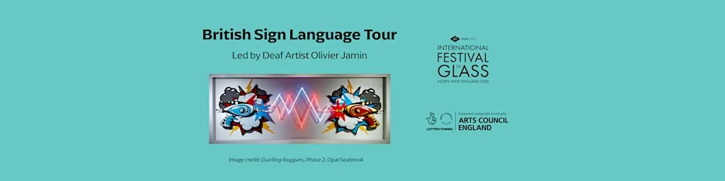 British Sign Language Tour - International Festival of Glass Exhibitions at The World Of Glass