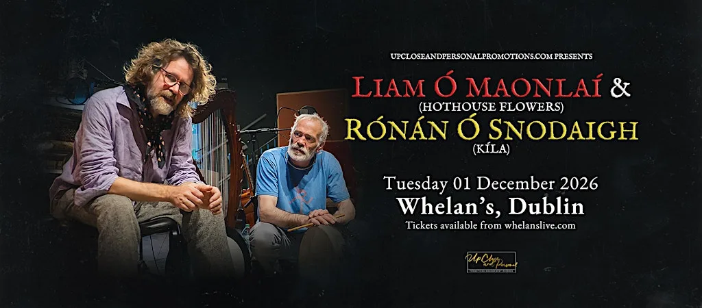 Liam Ó'Maonlai ( Hothouse Flowers ) & Rónán Ó Snodaigh ( Kíla ) Dublin