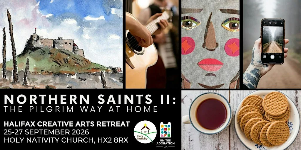 Northern Saints II: The Pilgrim Way at Home; A multi Arts Retreat