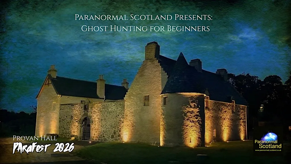Paranormal Scotland Presents: Ghost Hunting for Beginners