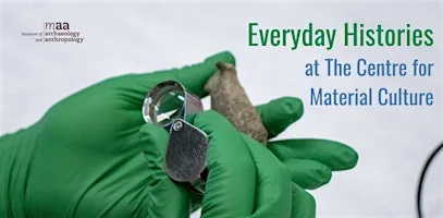 Everyday Histories at the Centre for Material Culture