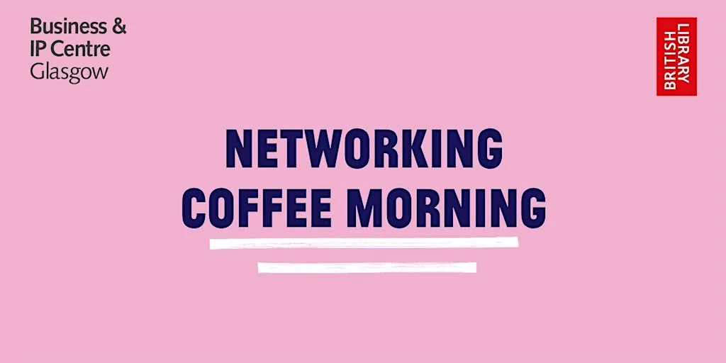 Networking Coffee Morning with BIPC Glasgow at The Mitchell Library