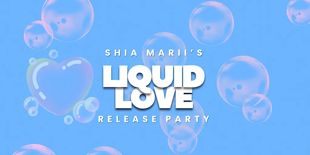 Shia Marii's 'LIQUID LOVE' Release Party