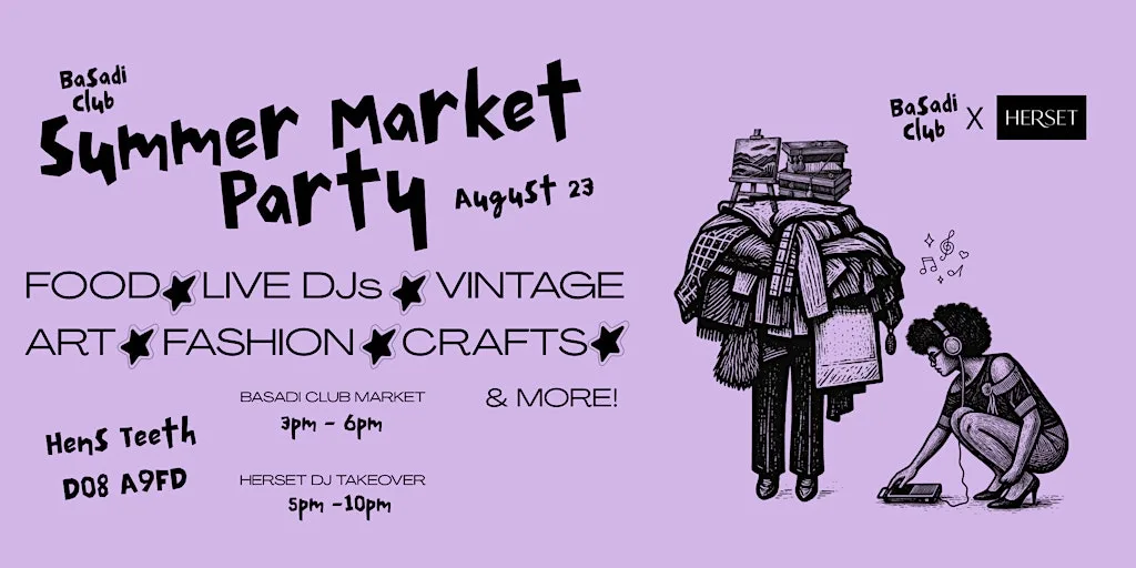 Basadi Club x HERSET Summer Market Party at Hen's Teeth Dublin