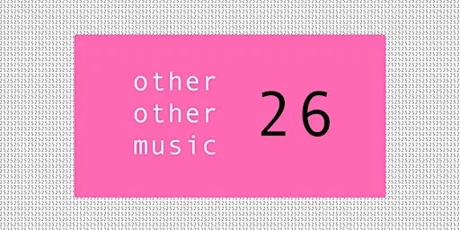 Other Other Music presents: Nick Dow, Solar Exterior and more