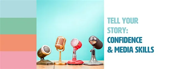 Tell Your Story: Confidence and Media Skills for Social Enterprise Leaders
