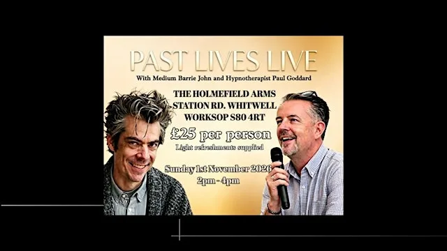 Past Lives: with Medium Barrie John & Hypnotherapist Paul Goddard