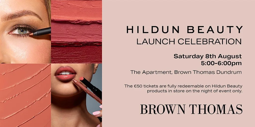Hildun Beauty Launch Celebration at Brown Thomas Dundrum