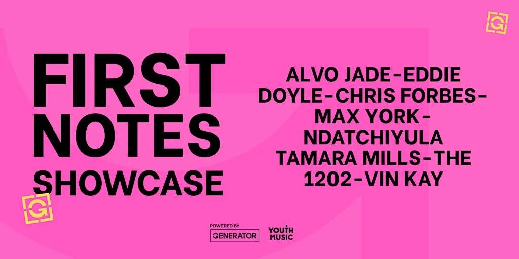 Generator presents: First Notes Showcase at Cluny 2 at The Cluny 2
