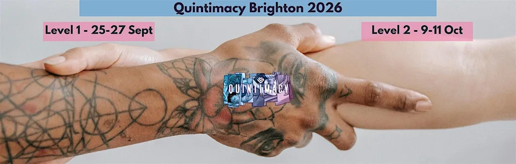 Quintimacy Brighton 2026 - Level 2 - Going further/deeper together at Brighthelm Centre