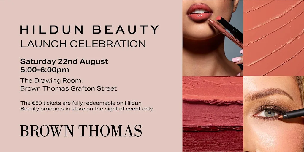 Hildun Beauty Launch Celebration at Brown Thomas Dublin