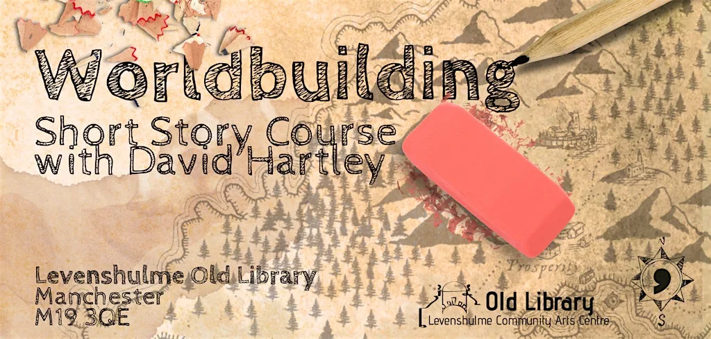 Worldbuilding Short Story Course with David Hartley at Levenshulme Old Library CIO