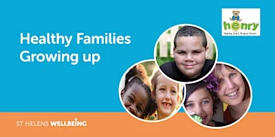 HENRY Healthy Families Growing Up, Healthy start, Brighter future