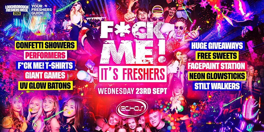 F*CK ME It's Freshers Loughborough at Echo's Night Club