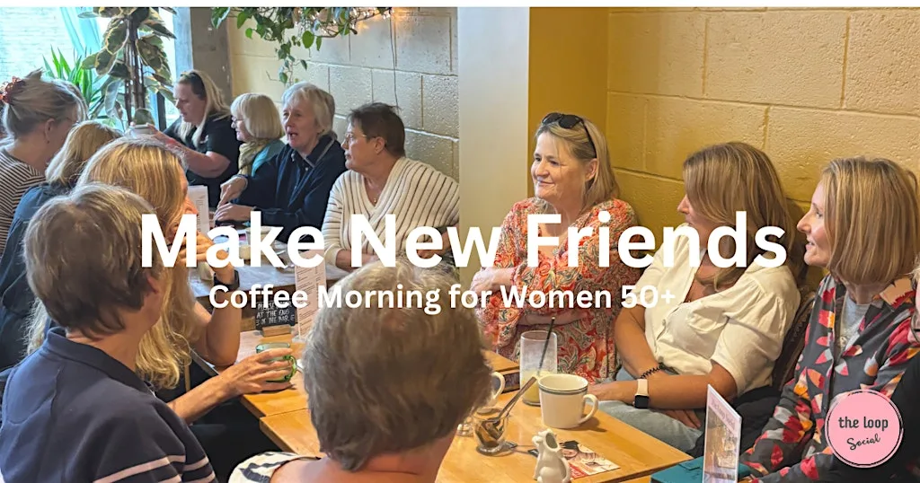 Make New Friends - Coffee Morning for Women 50+ at The Treasury Cafe-Bar-Restaurant