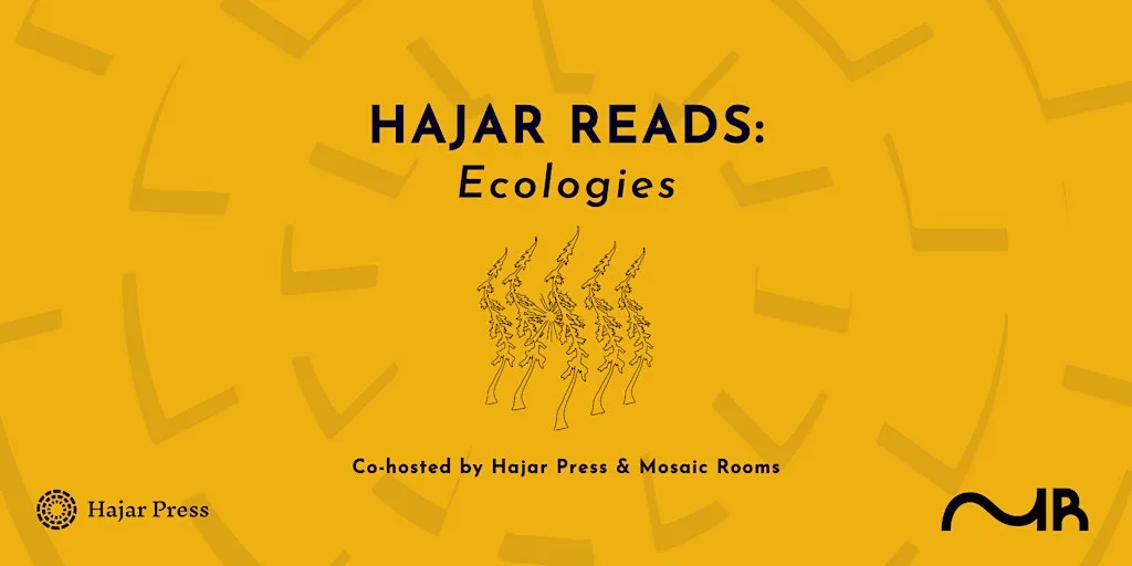 Hajar Reads: Ecologies at Mosaic Rooms