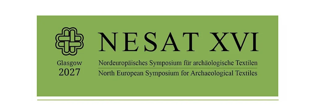 North European Symposium for Archaeological Textiles - NESAT XVI - Glasgow at Sir Charles Wilson Building University of Glasgow