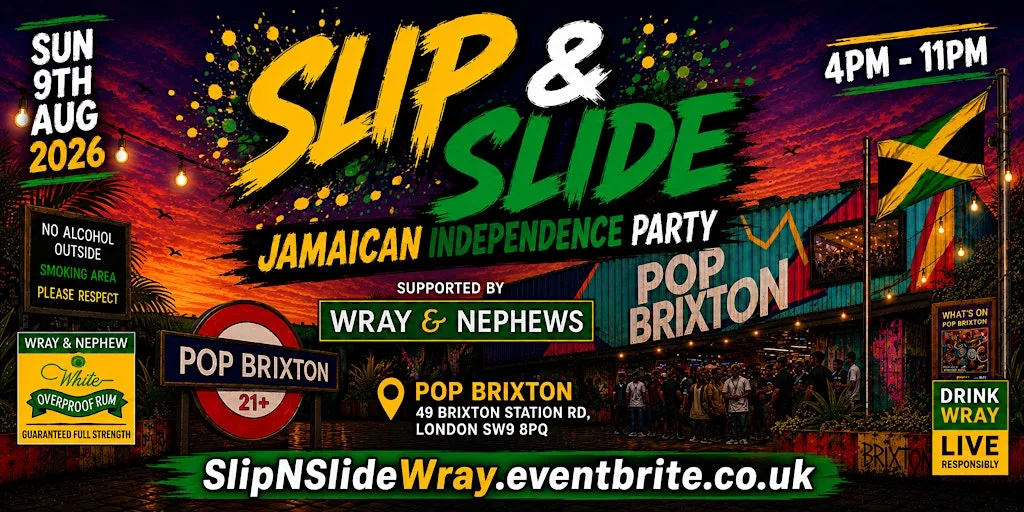 Slip & Slide - Jamaican Independence Party Supported By Wray & Nephews at Pop Brixton
