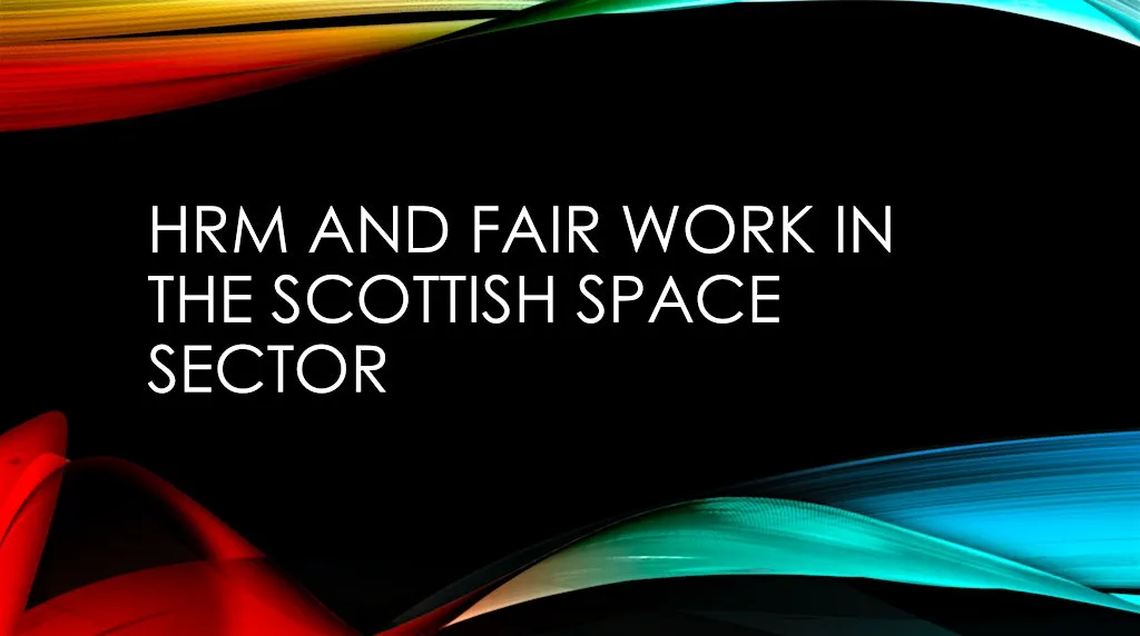 HRM and Fair Work in the Scottish Space Sector