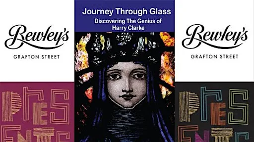 Journey Through Glass: Discovering the Genius of Harry Clarke- Film Premier at Bewleys Cafe Theatre