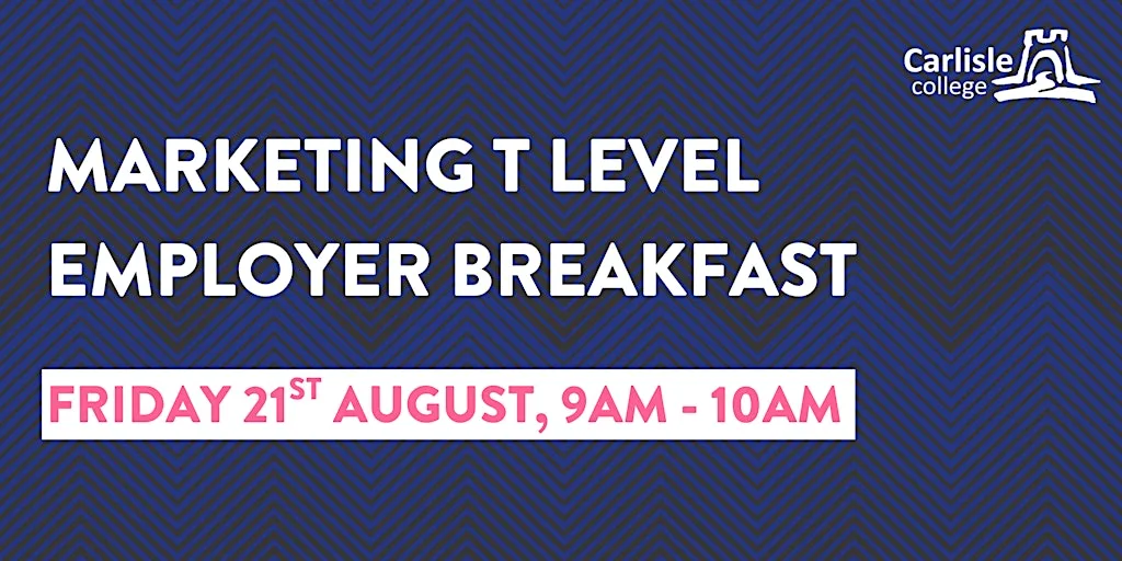 T Level in Marketing - Employer Breakfast at Carlisle College